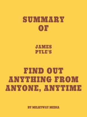 cover image of Summary of James Pyle's Find Out Anything From Anyone, Anytime